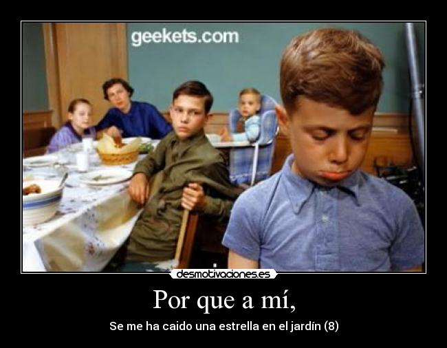Por que a mí, - Se me ha caido una estrella en el jardín (8)