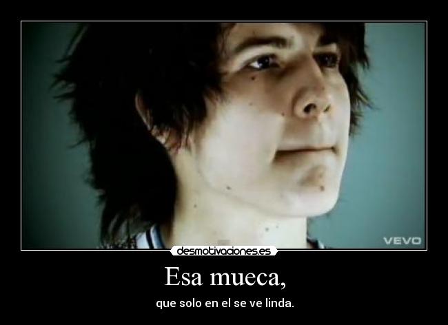 Esa mueca, - que solo en el se ve linda.