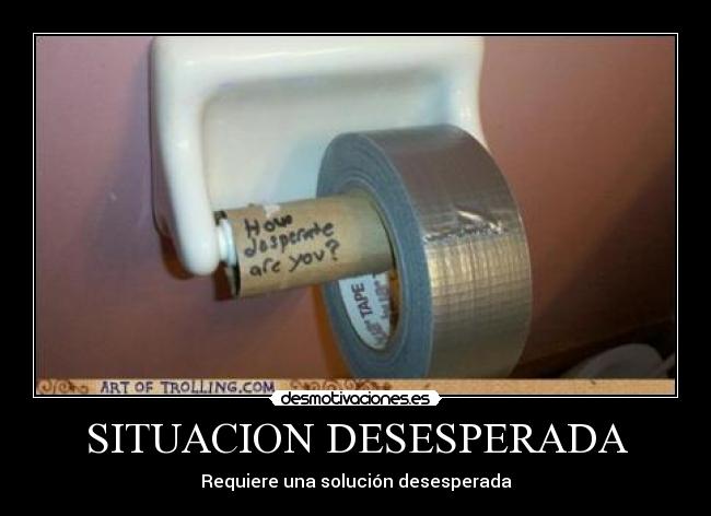 carteles situacion desesperada desmotivaciones
