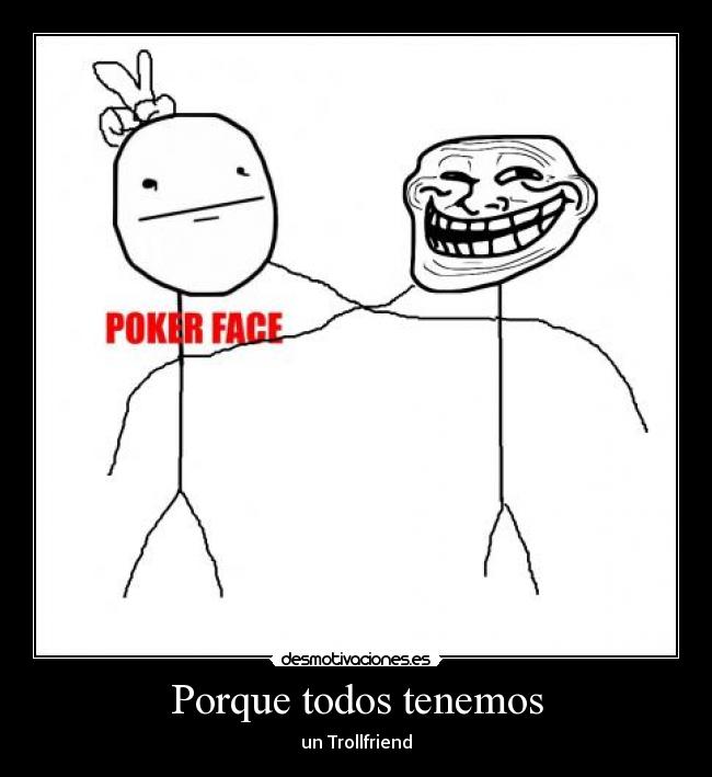 Porque todos tenemos - un Trollfriend
