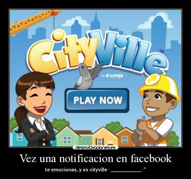 Vez una notificacion en facebook - te emocionas, y es cityville · _____________·