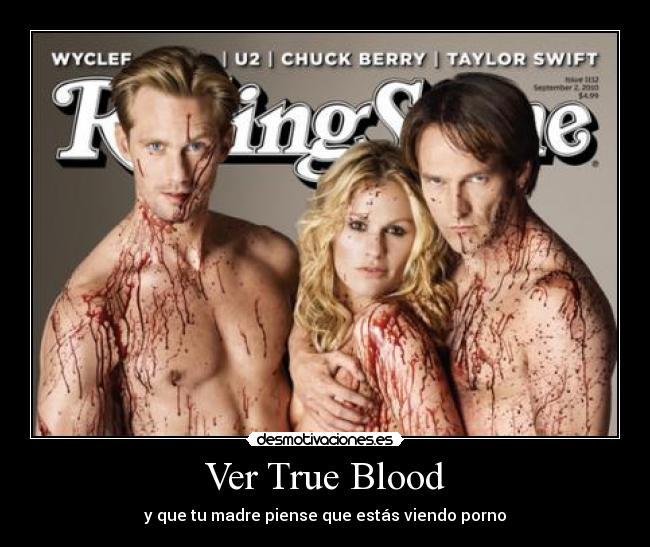Ver True Blood - y que tu madre piense que estás viendo porno