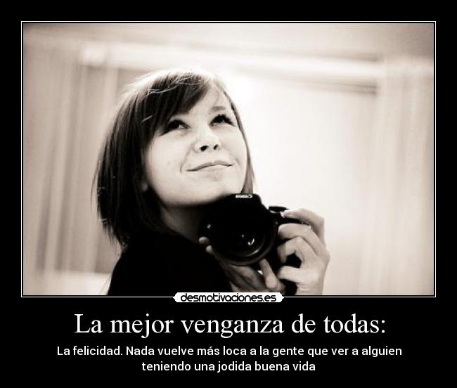 La mejor venganza de todas: -