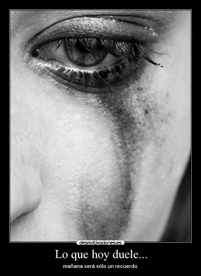 Lo que hoy duele... - 