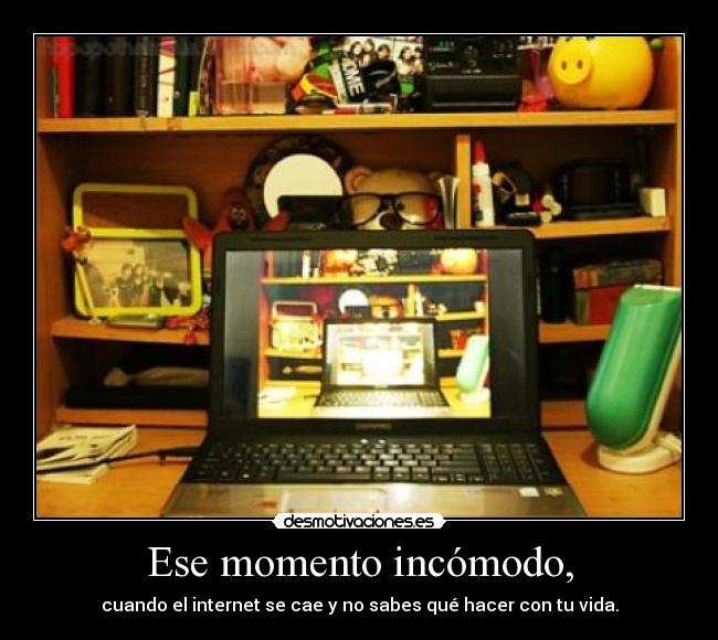 Ese momento incómodo, -