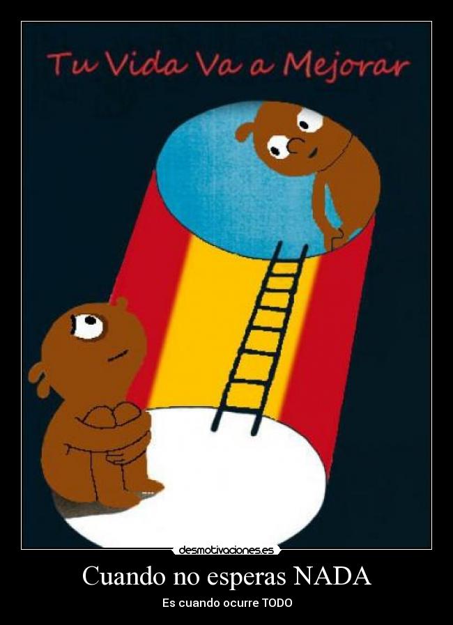 Cuando no esperas NADA -