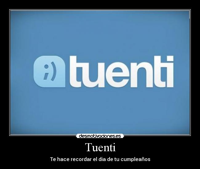 Tuenti - Te hace recordar el dia de tu cumpleaños