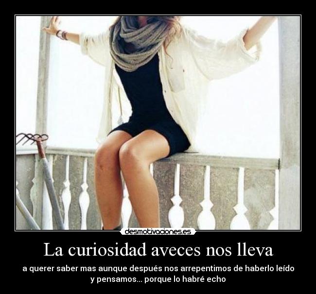 La curiosidad aveces nos lleva - 