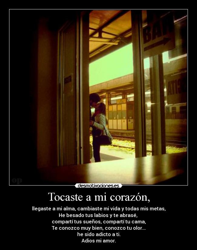 Tocaste a mi corazón, -