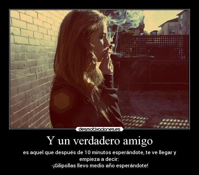 Y un verdadero amigo -