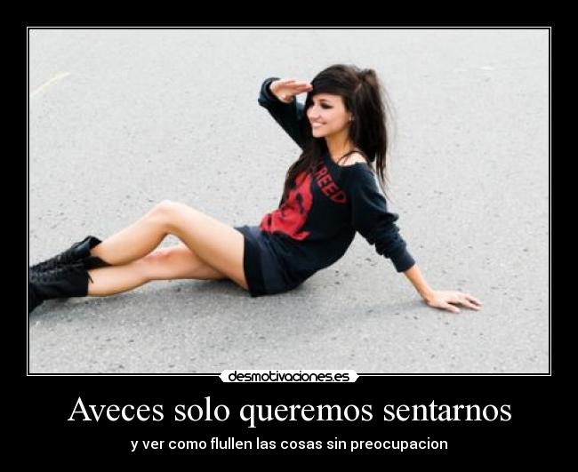 Aveces solo queremos sentarnos -