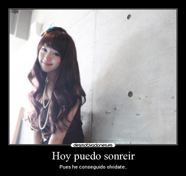 Hoy puedo sonreir - Pues he conseguido olvidate..