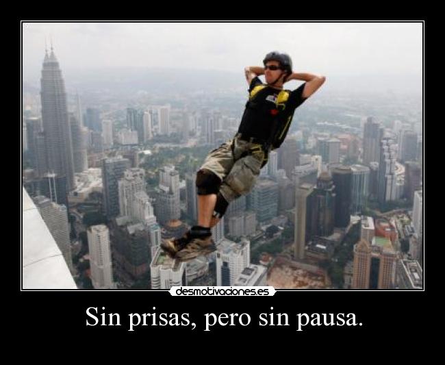Sin prisas, pero sin pausa. -