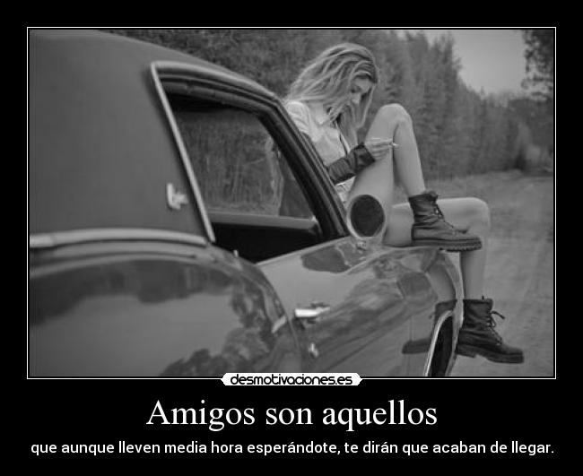 Amigos son aquellos -