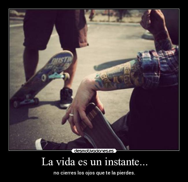 La vida es un instante... - 