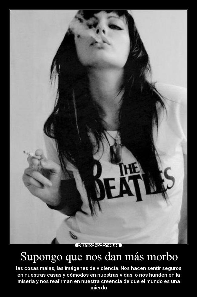 Supongo que nos dan más morbo -