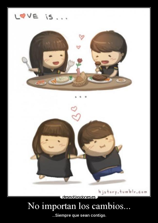 No importan los cambios... -