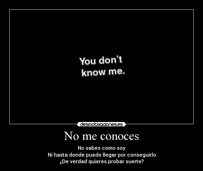 No me conoces -