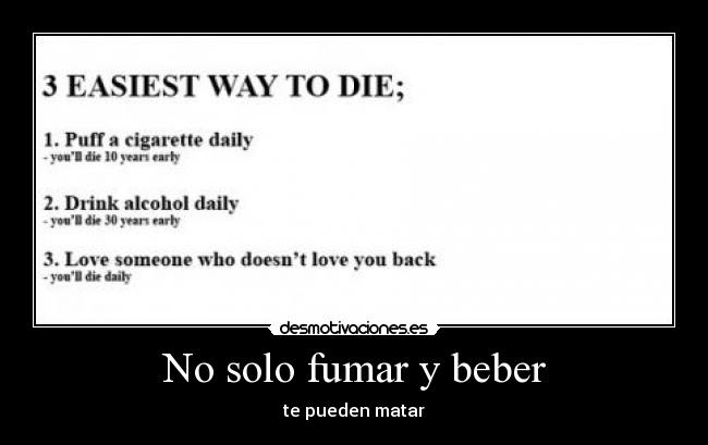 No solo fumar y beber - te pueden matar