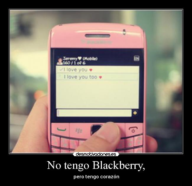 No tengo Blackberry, - 