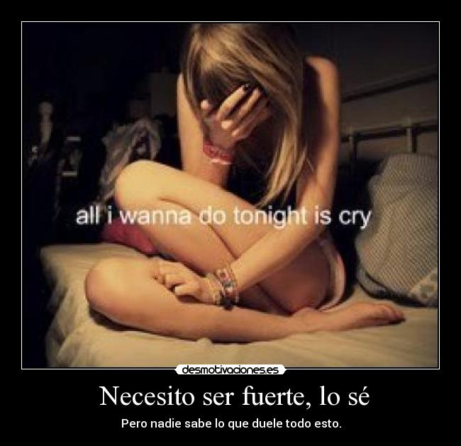  Necesito ser fuerte, lo sé - 