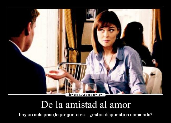 De la amistad al amor - 