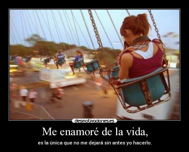 Me enamoré de la vida, -