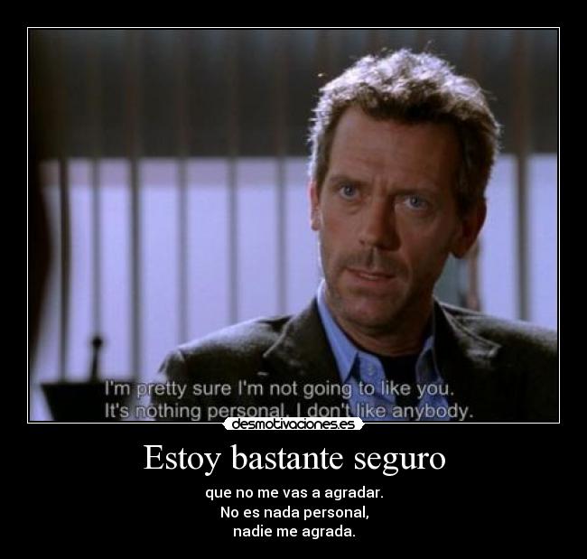 Estoy bastante seguro - 