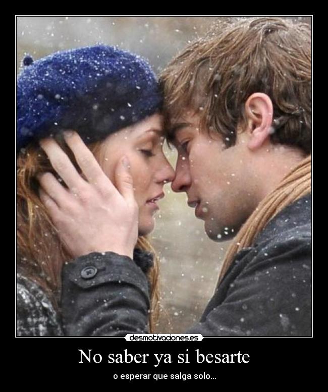 No saber ya si besarte - 