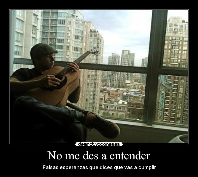 No me des a entender -