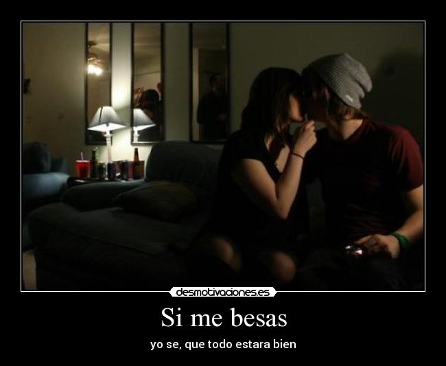 Si me besas - yo se, que todo estara bien