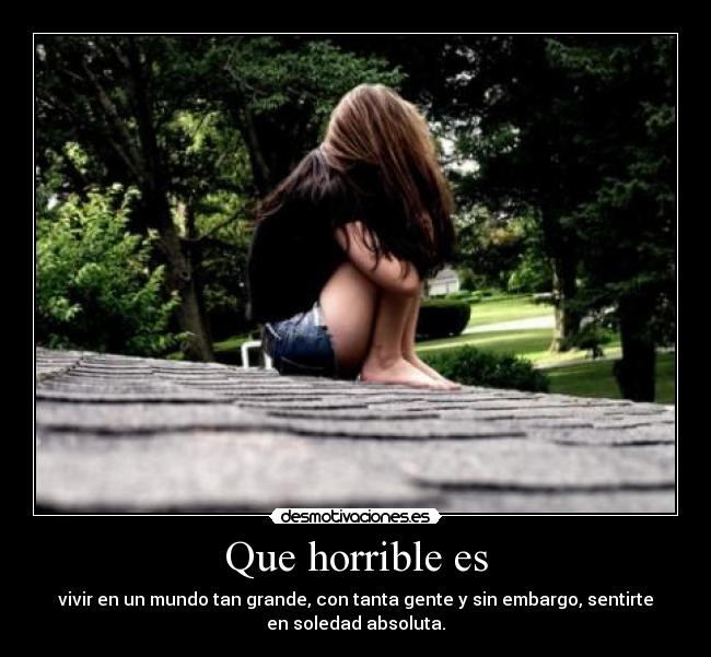 Que horrible es -