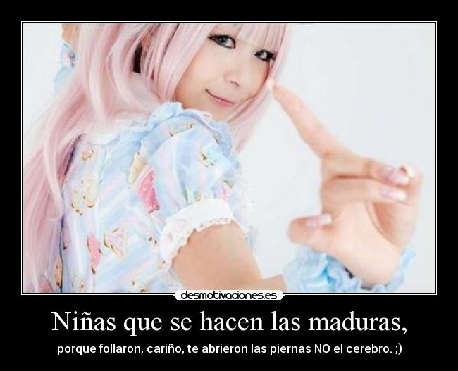 Niñas que se hacen las maduras, -