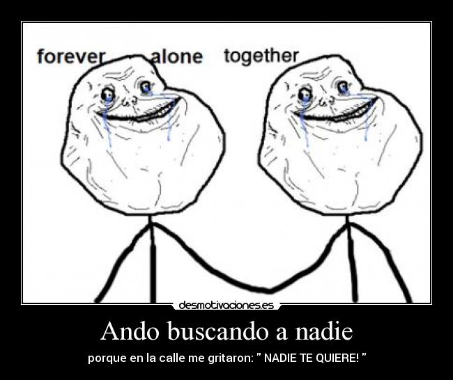 Ando buscando a nadie -