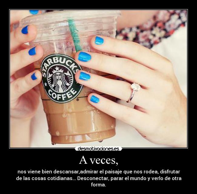 A veces, -