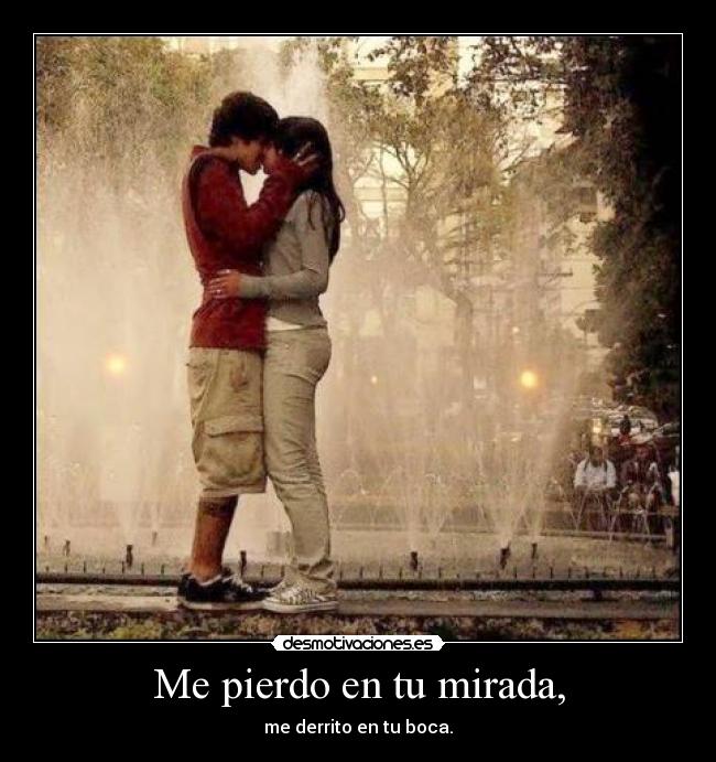 Me pierdo en tu mirada, - 