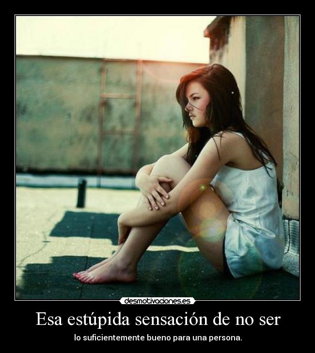 Esa estúpida sensación de no ser -