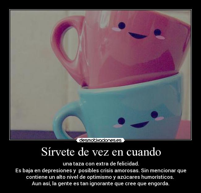 Sírvete de vez en cuando -