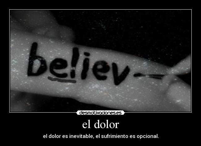 el dolor - el dolor es inevitable, el sufrimiento es opcional.