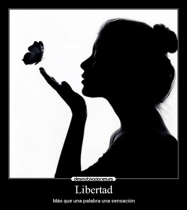 Libertad - Más que una palabra una sensación