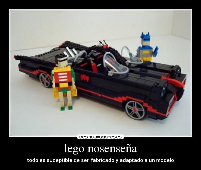 lego nosenseña - todo es suceptible de ser  fabricado y adaptado a un modelo