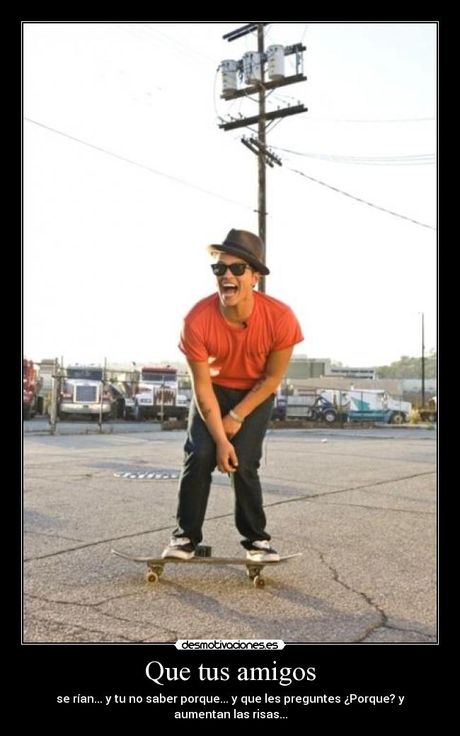 Que tus amigos - 