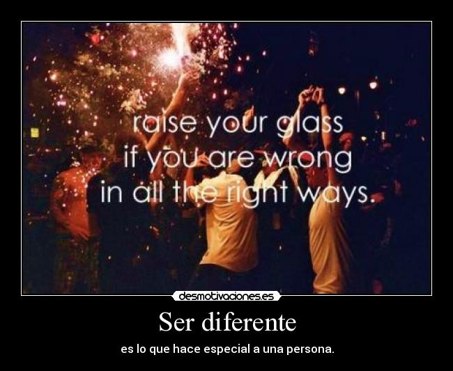 carteles rise your glass you are wrong desmotivaciones