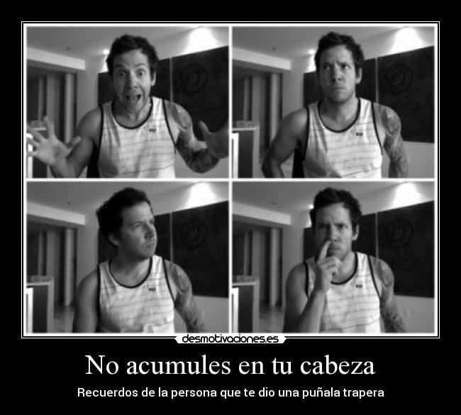 No acumules en tu cabeza -