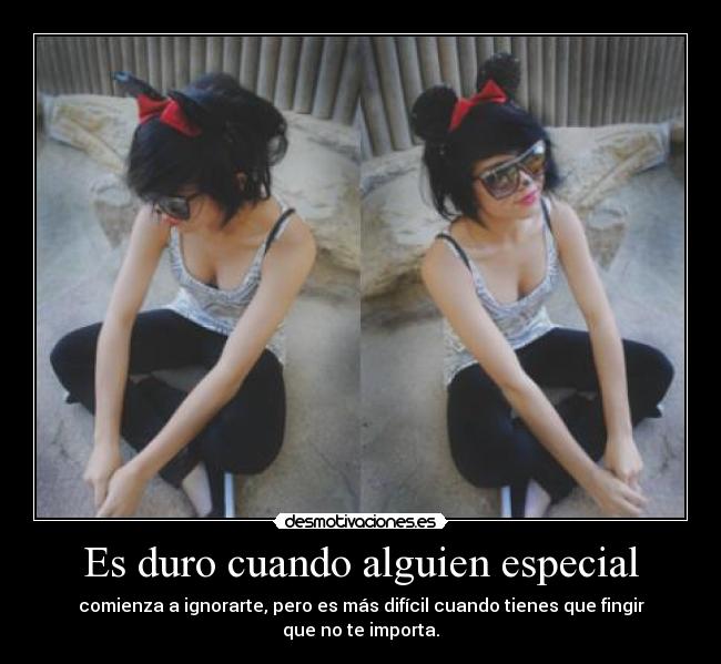 Es duro cuando alguien especial - 