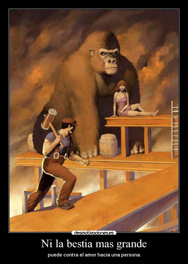 Ni la bestia mas grande - puede contra el amor hacia una persona.