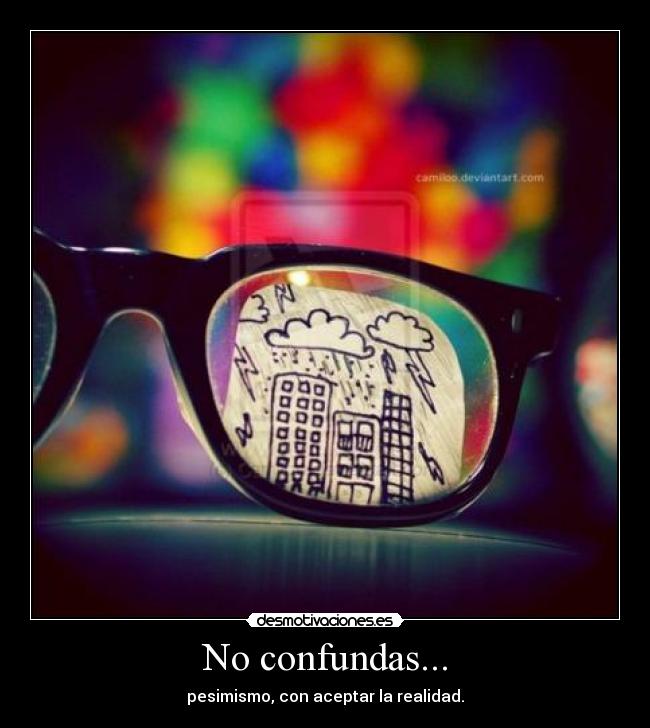 No confundas... -