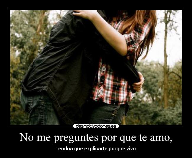 carteles preguntes por que amo desmotivaciones