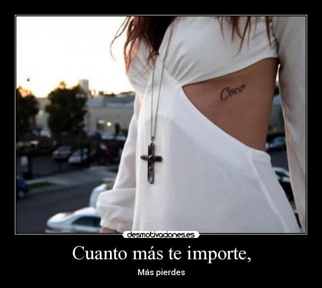 Cuanto más te importe, - 