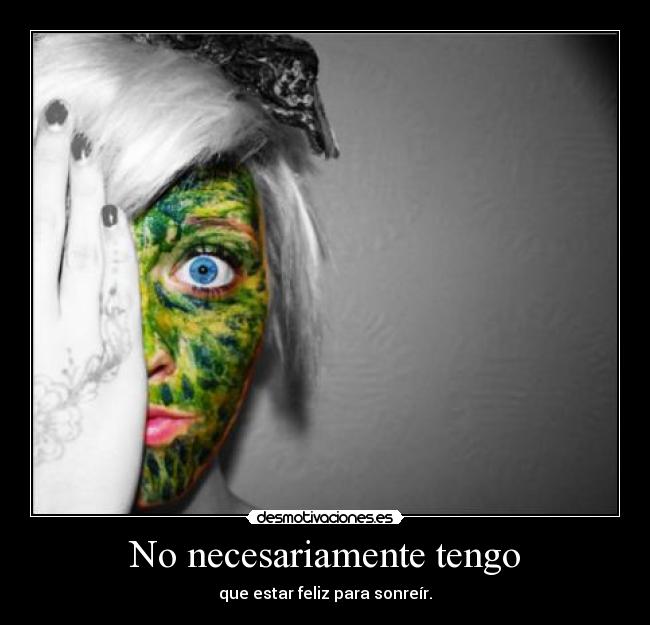 No necesariamente tengo -